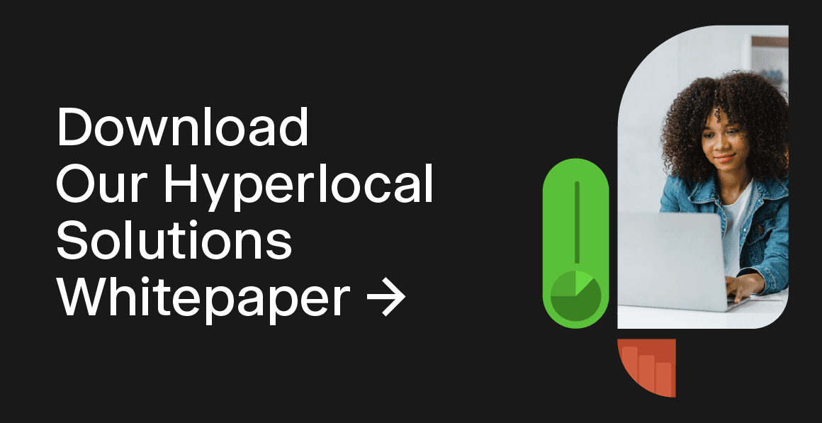Download our hyperlocal solutions whitepaper >